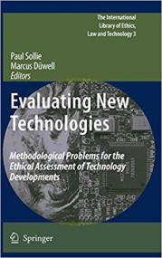 Evaluating New Technologies- Methodological Problems for the Ethical Assessment of Technology Developments