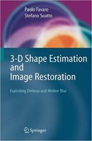 3-D Shape Estimation and Image Restoration- Exploiting Defocus and Motion-Blur