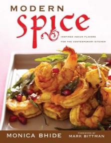 Modern Spice- Inspired Indian Flavors for the Contemporary Kitchen