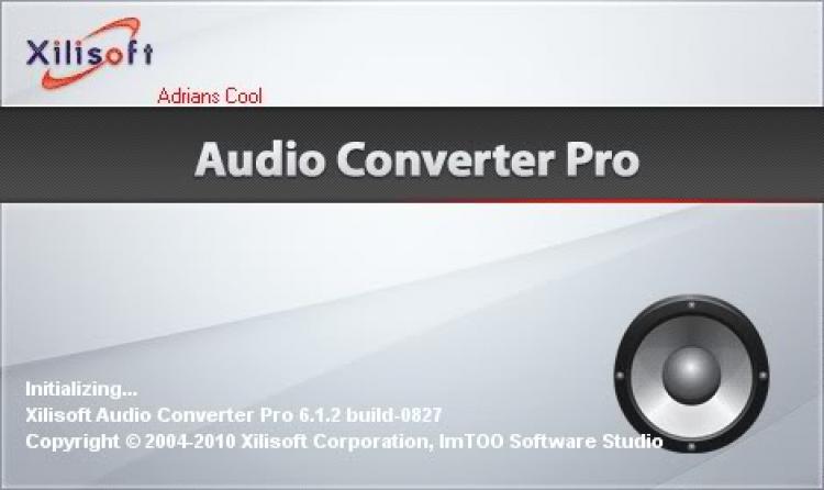 Xilisoft Audio Converter Pro 6.1.2.0827 By Adrian Dennis