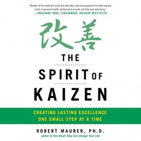 Bob Maurer, Leigh Ann Hirschman -<span style=color:#777> 2012</span> - The Spirit of Kaizen (Business)