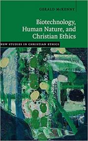 Biotechnology, Human Nature, and Christian Ethics