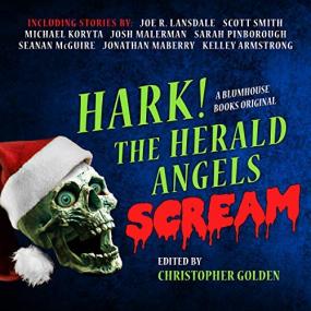 Christopher Golden (editor) -<span style=color:#777> 2018</span> - Hark! The Herald Angels Scream (Horror)