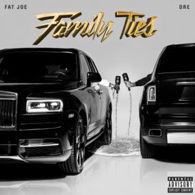 Fat Joe & Dre - Family Ties <span style=color:#777>(2019)</span>
