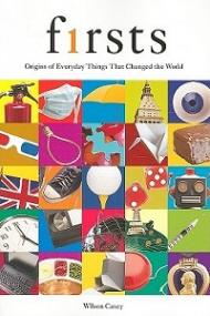 Firsts - The Origin of Everyday Things that Changed the World