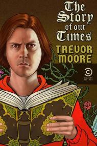 Trevor Moore The Story of Our Times<span style=color:#777> 2018</span> 1080p AMZN WEBRip DDP2.0 x264-ETHiCS[TGx]