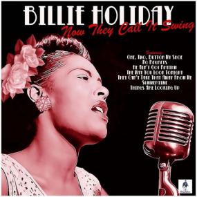 Billie Holiday - Now They Call It Swing <span style=color:#777>(2019)</span> Mp3 (320kbps) <span style=color:#fc9c6d>[Hunter]</span>