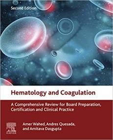 Hematology and Coagulation- A Comprehensive Review for Board Preparation, Certification and Clinical Practice, 2nd Edition