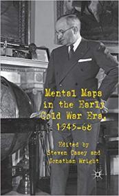 Mental Maps in the Early Cold War Era, 1945-68
