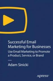 Oreilly - Successful Email Marketing for Businesses- Use Email Marketing to Promote a Product, Service, or Brand