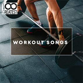 VA - 100 Greatest Workout Songs- Top Tracks for the Gym [2019] [320kbps]