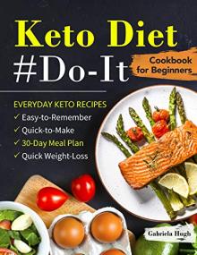 Keto Diet #Do-It Cookbook for Beginners- Everyday Keto Recipes (keto cookbook 1)