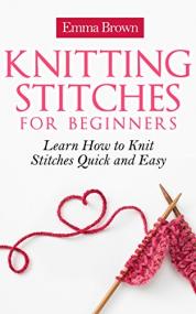 Knitting Stitches- Learn How to Knit Stitches Quick and Easy