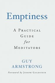 Emptiness - A Practical Guide for Meditators by Guy Armstrong
