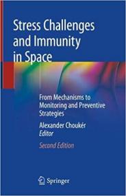 Stress Challenges and Immunity in Space- From Mechanisms to Monitoring and Preventive Strategies Ed 2