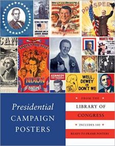 Presidential Campaign Posters- Two Hundred Years of Election Art