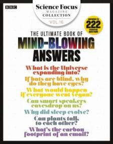 BBC Science Focus Magazine Collection - Volume 16 - The Ultimate Book of MindBlowing Answers - August<span style=color:#777> 2019</span>