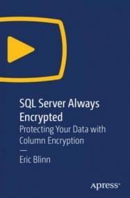 Oreilly - SQL Server Always Encrypted- Protecting Your Data with Column Encryption