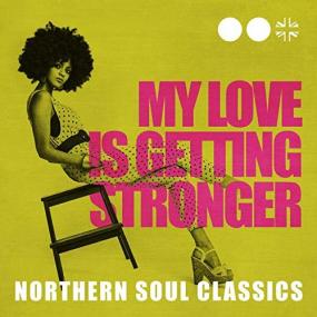 VA - My Love Is Getting Stronger Northern Soul Classics <span style=color:#777>(2020)</span> [FLAC]