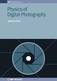 Physics of Digital Photography By Andy Rowlands