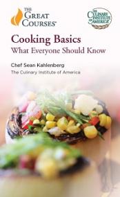 Cooking Basics - What Everyone Should Know (The Great Courses)