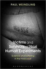 Victims and Survivors of Nazi Human Experiments- Science and Suffering in the Holocaust