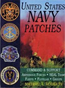 United States Navy Patches Volume IV- Command & Support, Amphibious Forces, SEAL Teams, Fleets, Flotillas, Groups