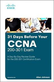 31 Days Before your CCNA Exam- A Day-By-Day Review Guide for the CCNA 200-301 Certification Exam