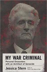 My War Criminal- Personal Encounters with an Architect of Genocide