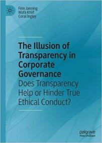 The Illusion of Transparency in Corporate Governance- Does Transparency Help or Hinder True Ethical Conduct