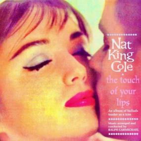 Nat King Cole - The Touch Of Your Lips <span style=color:#777>(1961)</span> <span style=color:#777>(2020)</span> (320)