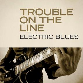 Trouble On The Line  Electric Blues <span style=color:#777>(2020)</span>