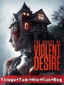 The House of Violent Desire <span style=color:#777>(2018)</span> HDRip - Org Auds [Telugu +] - 400MB