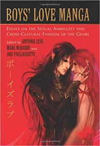 Boys' Love Manga- Essays on the Sexual Ambiguity and Cross-Cultural Fandom of the Genre