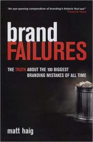 Brand Failures- The Truth About the 100 Biggest Branding Mistakes of All Time, PDF