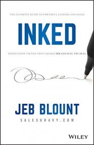 INKED- The Ultimate Guide to Powerful Closing and Sales Negotiation Tactics That Unlock Yes and Seal the Deal [PDF]