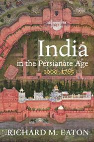 India in the Persianate Age- 1000-1765 [True EPUB]