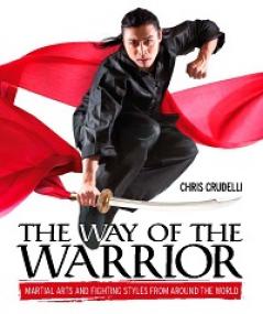 The Way of the Warrior - Martial Arts and Fighting Styles from Around the World