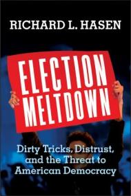 Election Meltdown- Dirty Tricks, Distrust, and the Threat to American Democracy