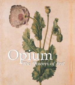 Opium- the flowers of evil