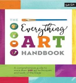 The Everything Art Handbook - A Comprehensive Guide to More Than 100 Art Techniques and Tools of the Trade