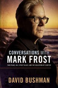 Conversations With Mark Frost- Twin Peaks, Hill Street Blues, and the Education of a Writer