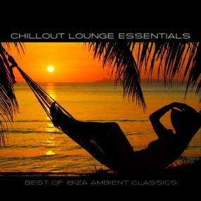 Chillout Lounge Essentials - Best of Ibiza Ambient Classics