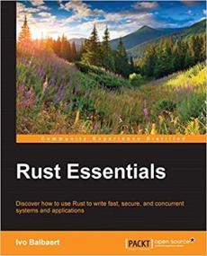 Rust Essentials- Discover how to use Rust to write fast, secure, and concurrent systems and applications (Code files)