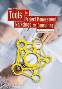 Tools for Project Management, Workshops and Consulting- A Must-Have Compendium of Essential Tools and Techniques Ed 2