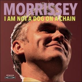 Morrissey - I Am Not a Dog on a Chain <span style=color:#777>(2020)</span> [CD 320]