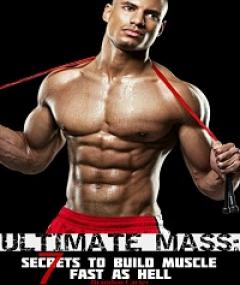 ULTIMATE MASS - 7 Secrets To Build Muscle Fast As Hell