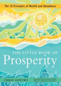 The Little Book of Prosperity- The 12 Principles of Wealth and Abundance