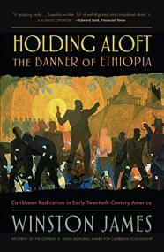 Holding Aloft the Banner of Ethiopia- Caribbean Radicalism in Early-Twentieth Century America