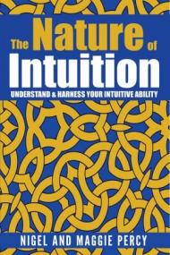 The Nature of Intuition- Understand & Harness Your Intuitive Ability